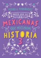 Hab__a_una_vez_mexicanas_que_hicieron_historia