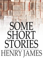 Some Short Stories by James, Henry