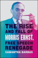 The_rise_and_fall_of_Morris_Ernst__free_speech_renegade