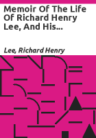 Memoir_of_the_life_of_Richard_Henry_Lee__and_his_correspondence_with_the_most_distinguished_men_in_America_and_Europe