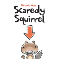 Scaredy squirrel by Watt, Mélanie