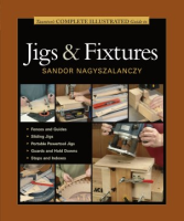 Taunton's complete illustrated guide to jigs & fixtures