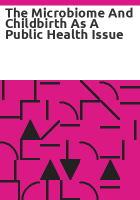 The_Microbiome_and_Childbirth_as_a_Public_Health_Issue