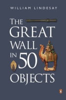 The_history_of_the_great_wall_in_50_objects