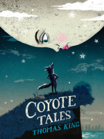 Coyote_tales____Thomas_King___illustrations_by_Byron_Eggenschwiler