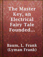 The_Master_Key__an_Electrical_Fairy_Tale_Founded_Upon_the_Mysteries_of_Electricity