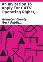 An_invitation_to_apply_for_CATV_operating_rights__Arlington_County__Virginia