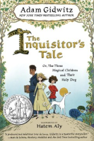 The inquisitor's tale, or, The three magical children and their holy dog by Gidwitz, Adam