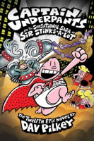 Captain Underpants and the sensational saga of Sir Stinks-A-Lot by Pilkey, Dav