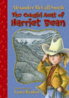 The cowgirl aunt of Harriet Bean by McCall Smith, Alexander