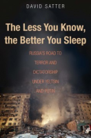 The_less_you_know__the_better_you_sleep__Russia_s_road_to_terror_and_dictatorship_under_yeltsin_and_putin