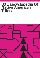 UXL_encyclopedia_of_native_American_tribes