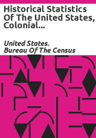 Historical_statistics_of_the_United_States__colonial_times_to_1970
