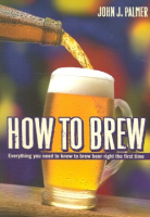 How_to_Brew__Everything_You_Need_to_Know_to_Brew_Beer_Right_the_First_Time