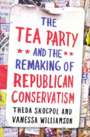 The_Tea_Party_and_the_Remaking_of_Republican_Conservatism