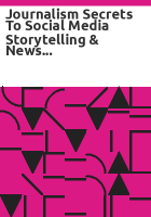 Journalism_secrets_to_social_media_storytelling___news_reporting