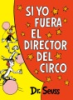 Si_yo_fuera_el_director_del_circo