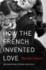 How_the_French_invented_love