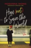 How__not__to_save_the_world