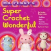 Mr__Funky_s_super_crochet_wonderful