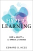 HYPER-LEARNING_HOW_TO_ADAPT_TO_THE_SPEED_OF_CHANGE