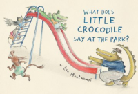 What_does_Little_Crocodile_say_at_the_park_