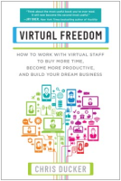 Virtual_Freedom__How_to_Work_with_Virtual_Staff_to_Buy_More_Time__Become_More_Productive__and_Build_Your_Dream_Business